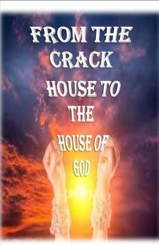 Cover image for From the Crack House to the House of God