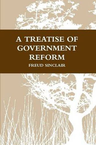 A Treatise of Government Reform