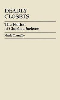 Cover image for Deadly Closets: The Fiction of Charles Jackson