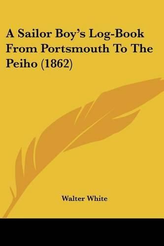 A Sailor Boy's Log-Book from Portsmouth to the Peiho (1862)