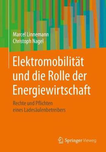 Cover image for Elektromobilitat Und Die Rolle Der Energiewirtschaft: Rechte Und Pflichten Eines Ladesaulenbetreibers