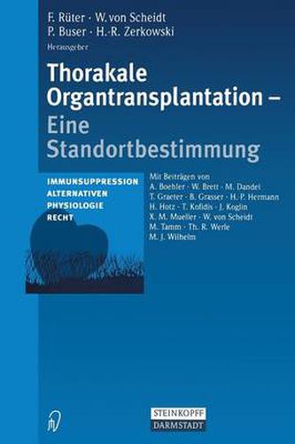 Thorakale Organtransplantation: Eine Standortbestimmung Immunsuppression, Alternativen, Physiologie, Recht