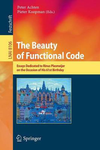 Cover image for The Beauty of Functional Code: Essays Dedicated to Rinus Plasmeijer on the Occasion of His 61st Birthday