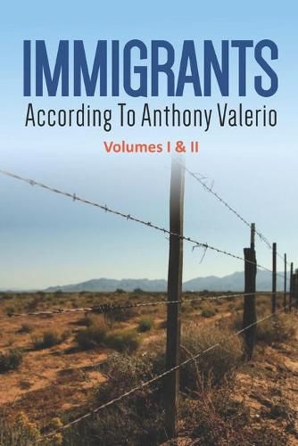 Cover image for IMMIGRANTS according to Anthony Valerio Volumes I & II: First Edition