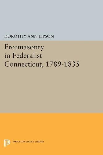 Cover image for Freemasonry in Federalist Connecticut, 1789-1835