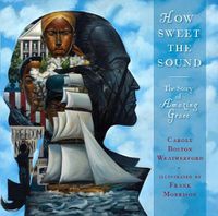 Cover image for How Sweet the Sound: The Story of Amazing Grace