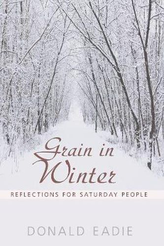 Cover image for Grain in Winter: Reflections for Saturday People