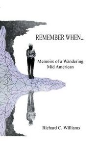 Cover image for Remember When...: Memoirs of a Wandering Mid American
