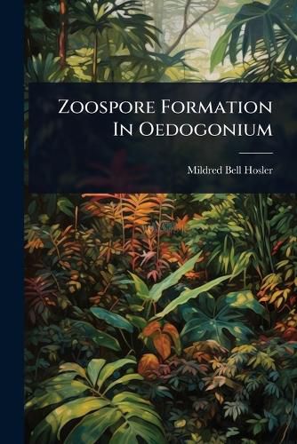 Cover image for Zoospore Formation In Oedogonium
