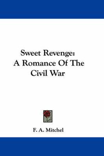 Cover image for Sweet Revenge: A Romance of the Civil War