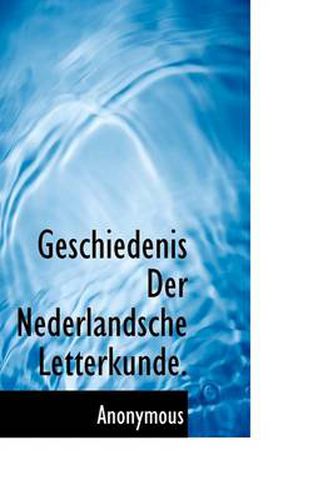 Cover image for Geschiedenis Der Nederlandsche Letterkunde.