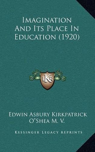 Cover image for Imagination and Its Place in Education (1920)