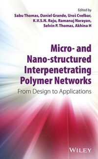 Cover image for Micro- and Nano-Structured Interpenetrating Polymer Networks: From Design to Applications