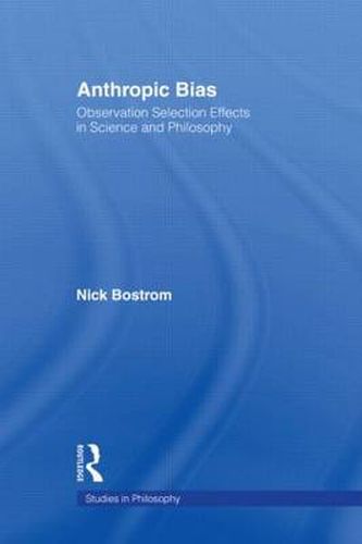 Cover image for Anthropic Bias: Observation Selection Effects in Science and Philosophy