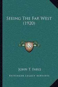 Cover image for Seeing the Far West (1920) Seeing the Far West (1920)