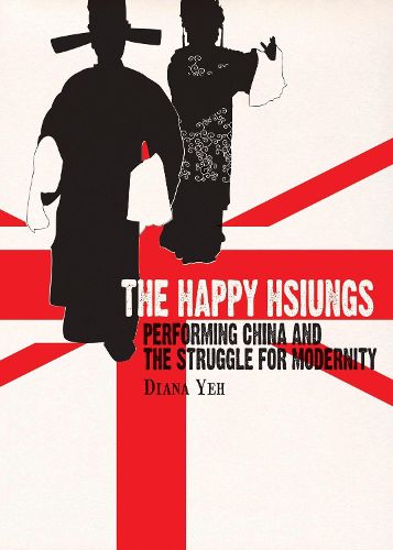 Cover image for The Happy Hsiungs - Performing China and the Struggle for Modernity