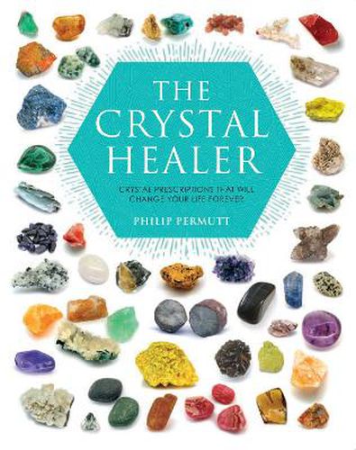 Cover image for The Crystal Healer: Crystal Prescriptions That Will Change Your Life Forever