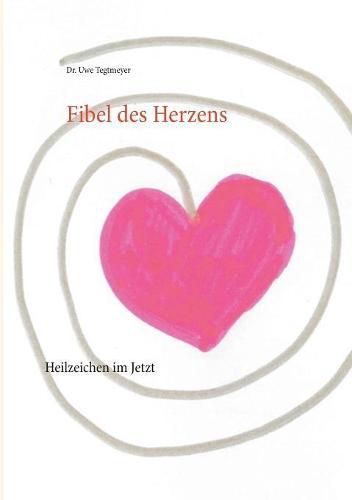 Cover image for Fibel des Herzens: Heilzeichen im Jetzt