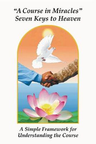 Cover image for A Course in Miracles  Seven Keys to Heaven: A Simple Framework for Understanding the Course