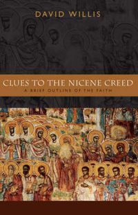 Cover image for Clues to the Nicene Creed: A Brief Outline of the Faith