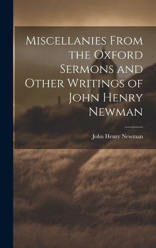 Cover image for Miscellanies From the Oxford Sermons and Other Writings of John Henry Newman