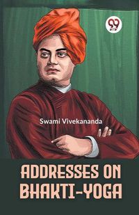 Cover image for Addresses on Bhakti-Yoga