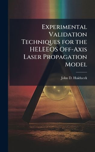 Cover image for Experimental Validation Techniques for the HELEEOS Off-Axis Laser Propagation Model