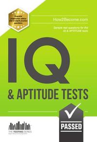 Cover image for IQ and Aptitude Tests: Numerical Ability, Verbal Reasoning, Spatial Tests, Diagrammatic Reasoning and Problem Solving Tests