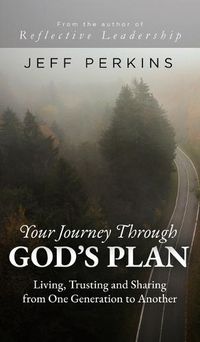 Cover image for Your Journey Through God's Plan: Living, Trusting and Sharing from One Generation to Another