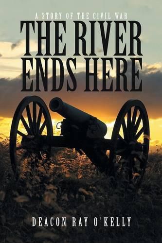 Cover image for The River Ends Here: A Story of the Civil War