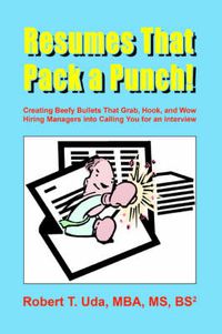 Cover image for Resumes That Pack a Punch!: Creating Beefy Bullets That Grab, Hook, and Wow Hiring Managers into Calling You for an Interview