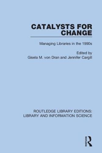 Cover image for Catalysts for Change: Managing Libraries in the 1990s