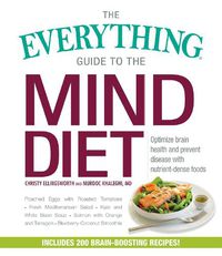 Cover image for The Everything Guide to the MIND Diet: Optimize Brain Health and Prevent Disease with Nutrient-dense Foods