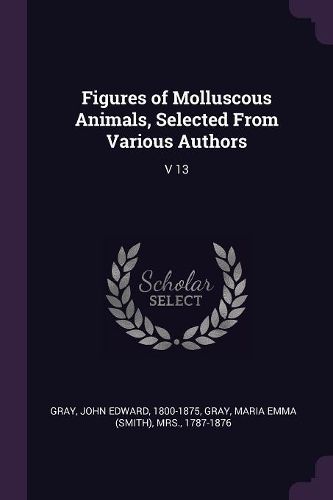 Cover image for Figures of Molluscous Animals, Selected From Various Authors
