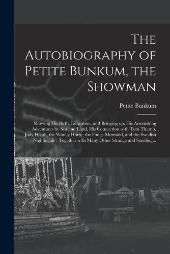 The Autobiography of Petite Bunkum, the Showman