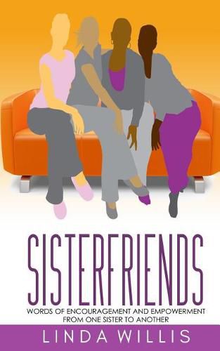 Cover image for Sisterfriends: Words of Encouragement and Empowerment, From One Sister to Another