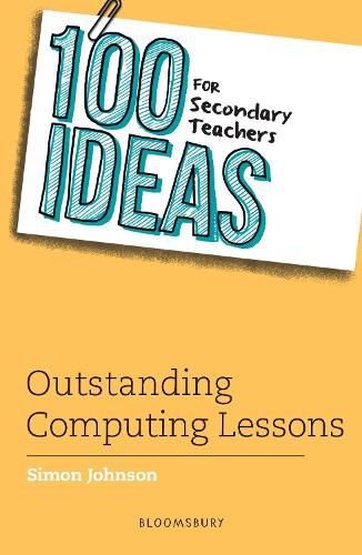 Cover image for 100 Ideas for Secondary Teachers: Outstanding Computing Lessons