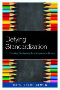 Cover image for Defying Standardization: Creating Curriculum for an Uncertain Future