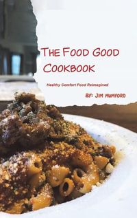 Cover image for The Food Good Cookbook