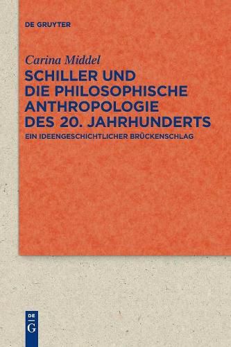 Cover image for Schiller Und Die Philosophische Anthropologie Des 20. Jahrhunderts: Ein Ideengeschichtlicher Bruckenschlag