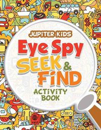 Cover image for Eye Spy Seek & Find Activity Book