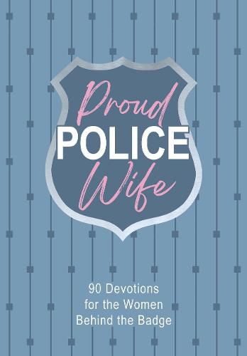 Cover image for Proud Police Wife: 90 Devotions for Women Behind the Badge