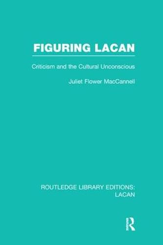 Cover image for Figuring Lacan (RLE: Lacan): Criticism and the Unconscious