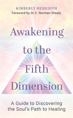 Cover image for Awakening to the Fifth Dimension: A Guide to Discovering the Soul's Path to Healing