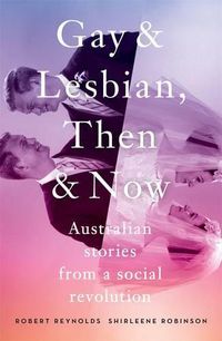 Cover image for Gay and Lesbian, Then and Now: Australian Stories from a Social Revolution