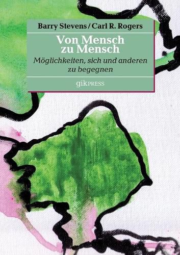 Von Mensch zu Mensch: Moeglichkeiten, sich und anderen zu begegnen