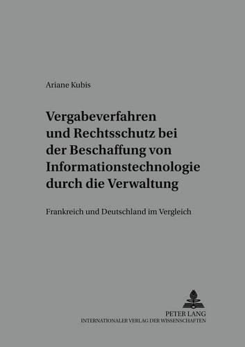 Cover image for Vergabeverfahren Und Rechtsschutz Bei Der Beschaffung Von Informationstechnologie Durch Die Verwaltung: Frankreich Und Deutschland Im Vergleich