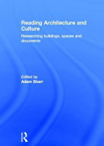 Cover image for Reading Architecture and Culture: Researching Buildings, Spaces and Documents