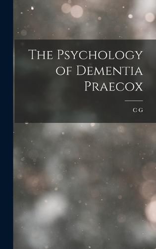Cover image for The Psychology of Dementia Praecox