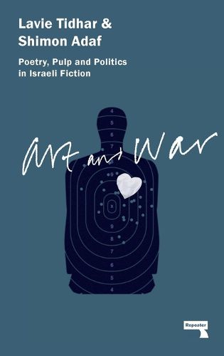 Art & War: Poetry, Pulp and Politics in Israeli Fiction